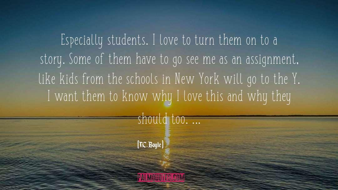 T.C. Boyle Quotes: Especially students. I love to