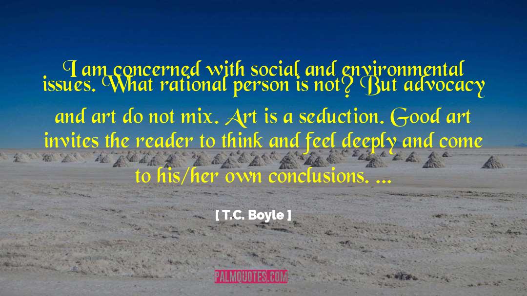 T.C. Boyle Quotes: I am concerned with social