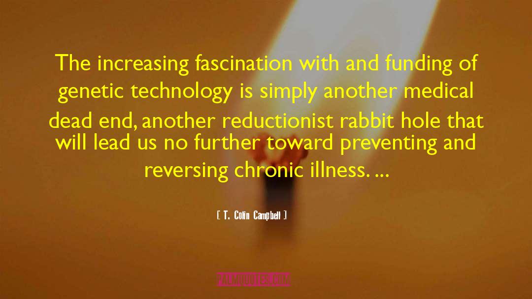 T. Colin Campbell Quotes: The increasing fascination with and