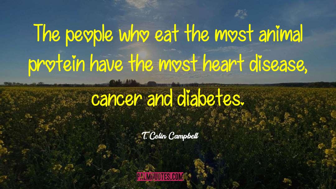 T. Colin Campbell Quotes: The people who eat the