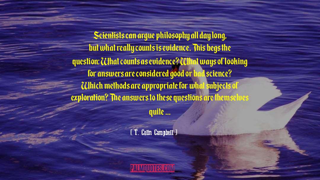 T. Colin Campbell Quotes: Scientists can argue philosophy all