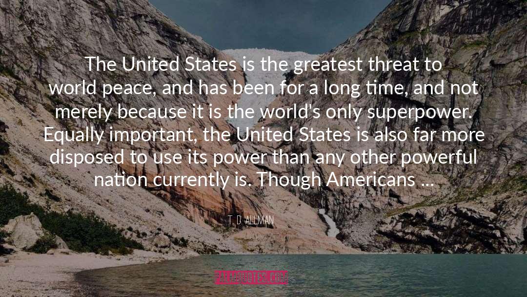 T.D. Allman Quotes: The United States is the