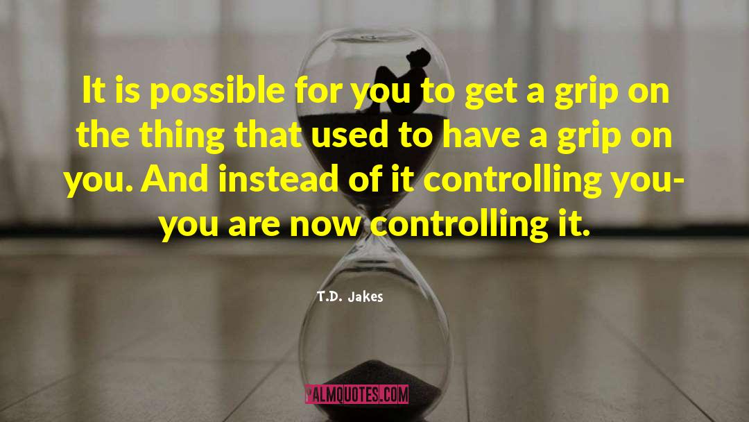 T.D. Jakes Quotes: It is possible for you