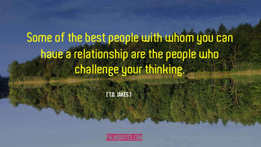 T.D. Jakes Quotes: Some of the best people