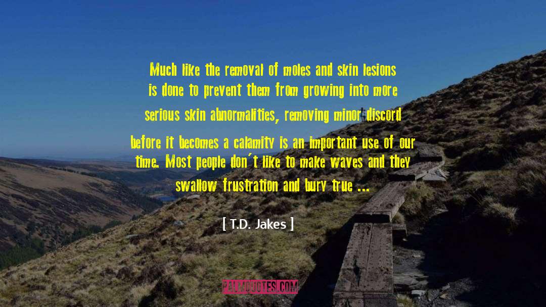 T.D. Jakes Quotes: Much like the removal of