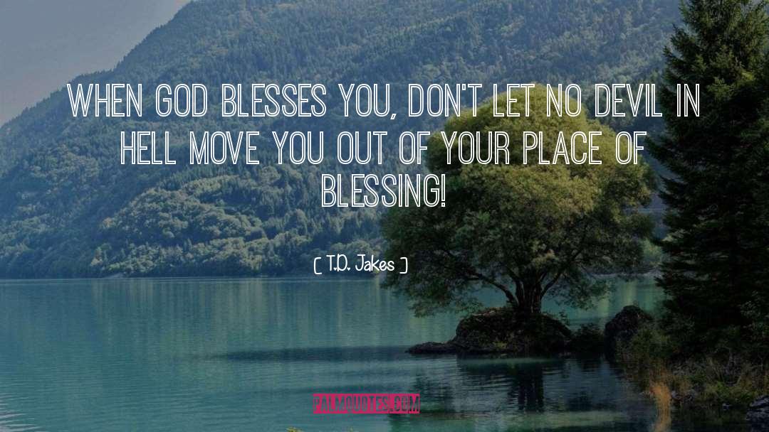 T.D. Jakes Quotes: When God blesses you, don't