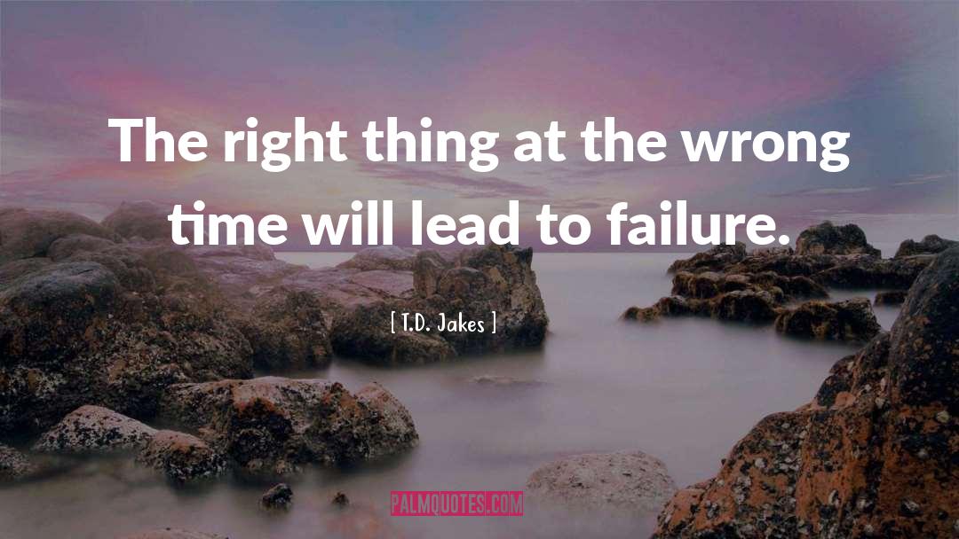 T.D. Jakes Quotes: The right thing at the