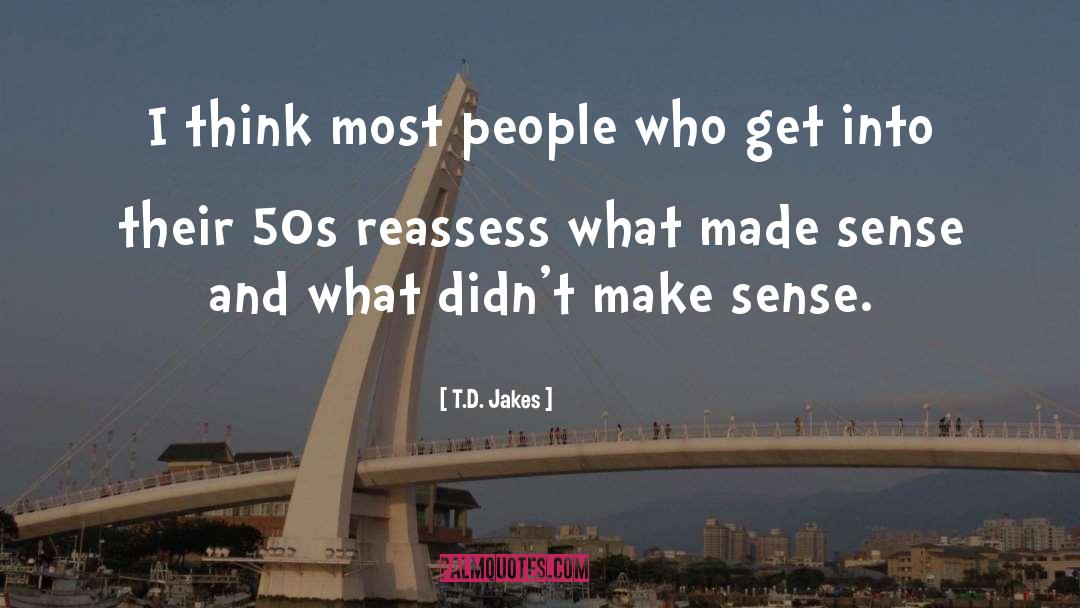 T.D. Jakes Quotes: I think most people who