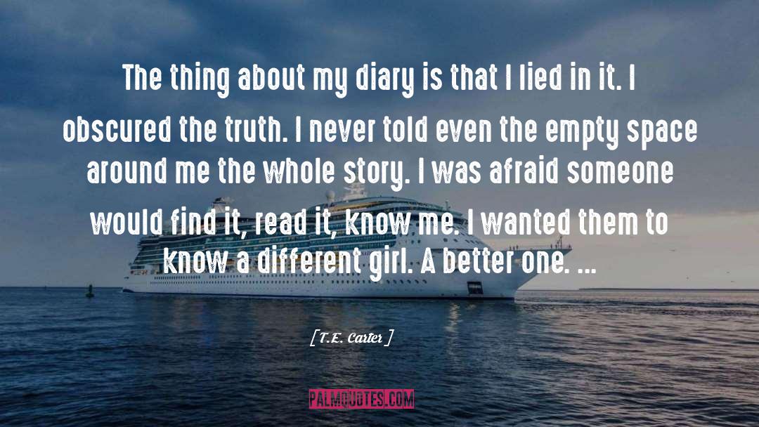 T.E. Carter Quotes: The thing about my diary