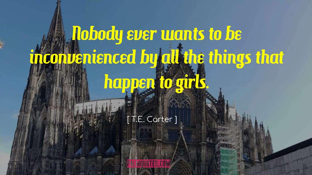 T.E. Carter Quotes: Nobody ever wants to be