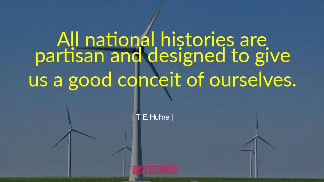 T. E. Hulme Quotes: All national histories are partisan