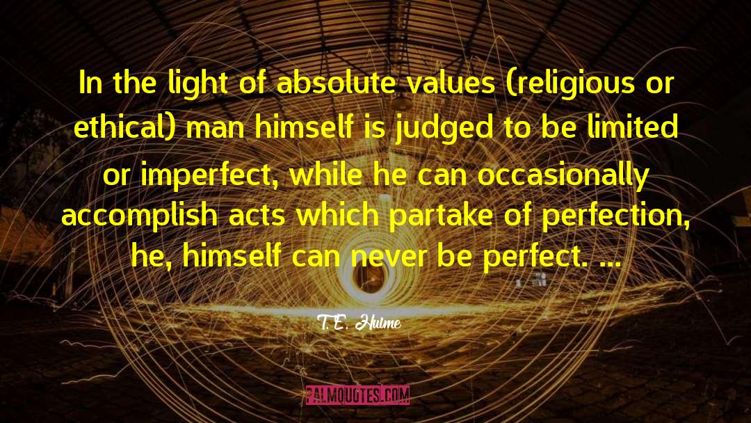 T. E. Hulme Quotes: In the light of absolute