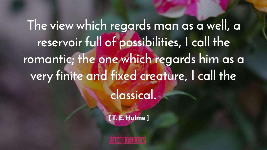 T. E. Hulme Quotes: The view which regards man