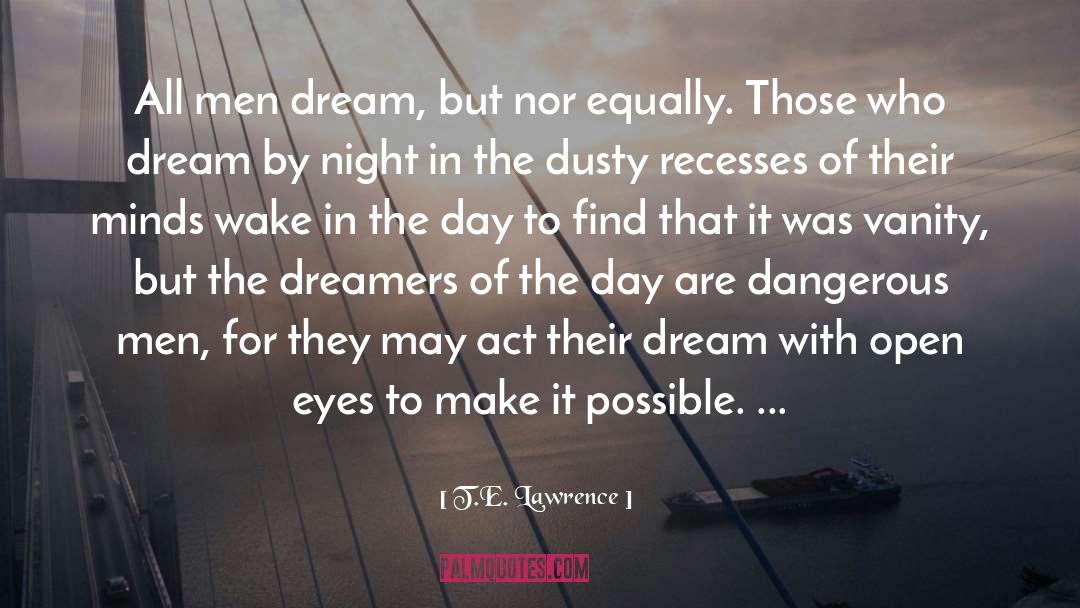 T.E. Lawrence Quotes: All men dream, but nor