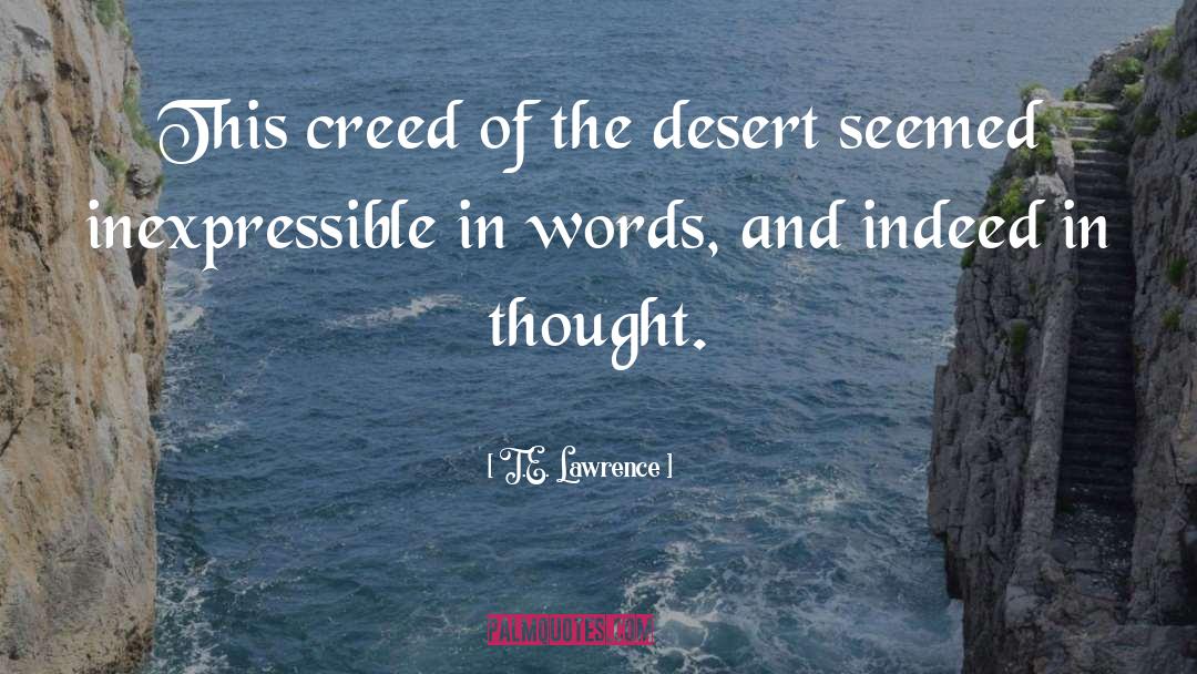 T.E. Lawrence Quotes: This creed of the desert