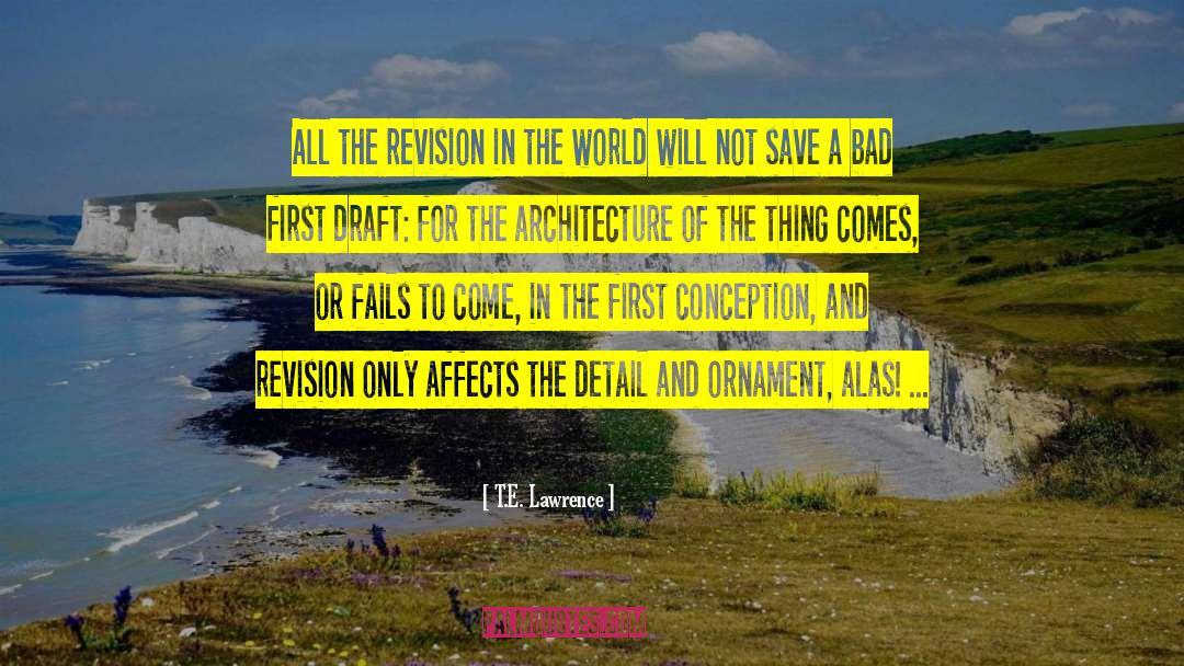 T.E. Lawrence Quotes: All the revision in the