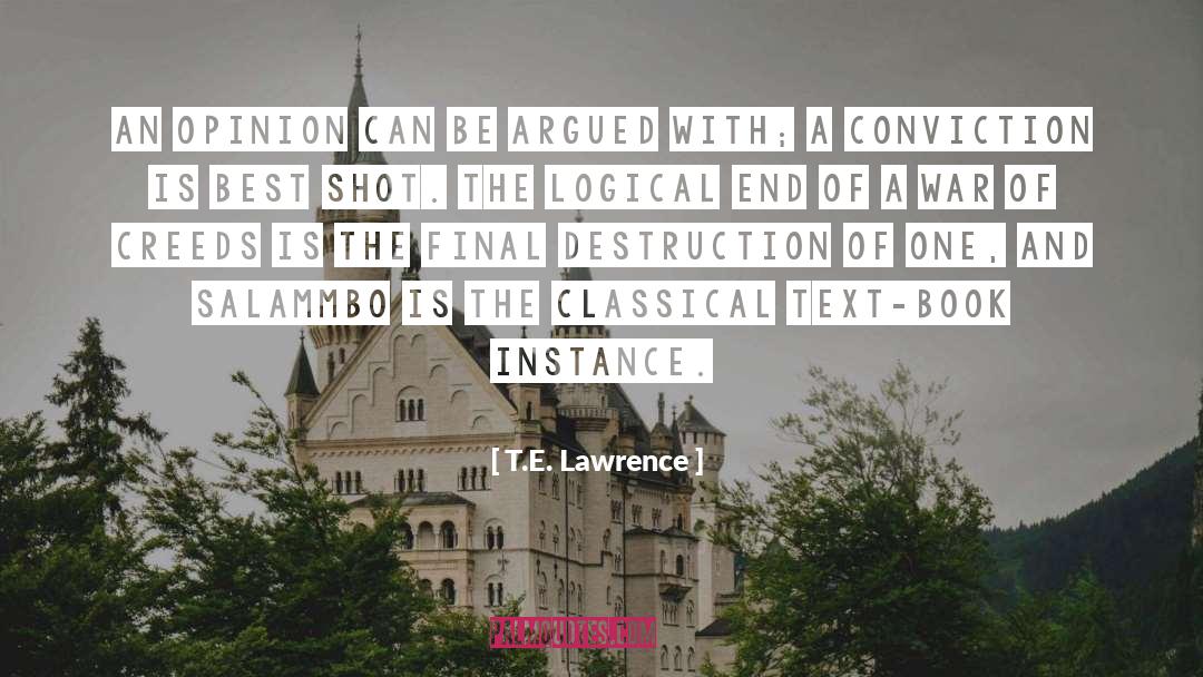 T.E. Lawrence Quotes: An opinion can be argued
