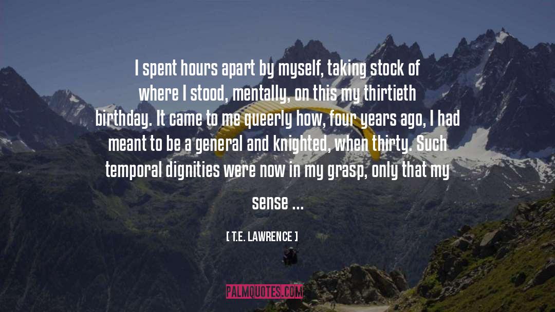 T.E. Lawrence Quotes: I spent hours apart by