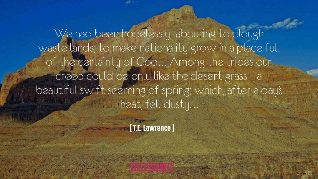 T.E. Lawrence Quotes: We had been hopelessly labouring