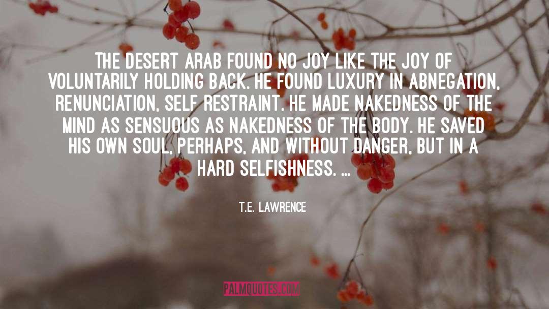 T.E. Lawrence Quotes: The desert Arab found no