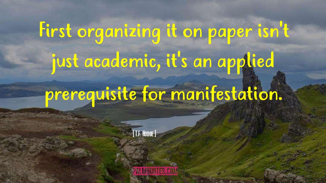 T.F. Hodge Quotes: First organizing it on paper