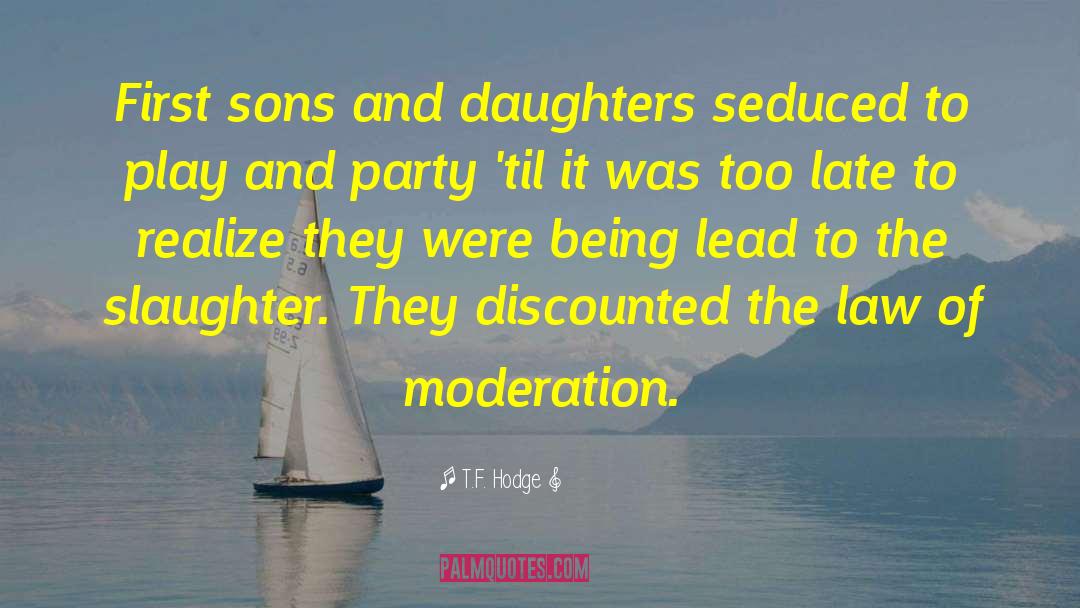 T.F. Hodge Quotes: First sons and daughters seduced