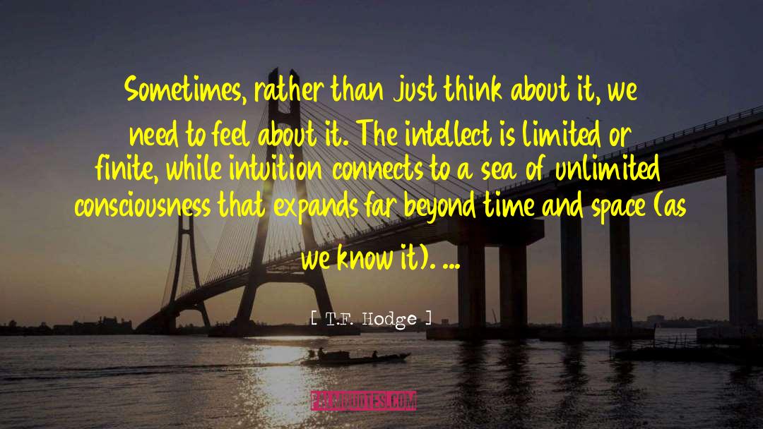 T.F. Hodge Quotes: Sometimes, rather than just think