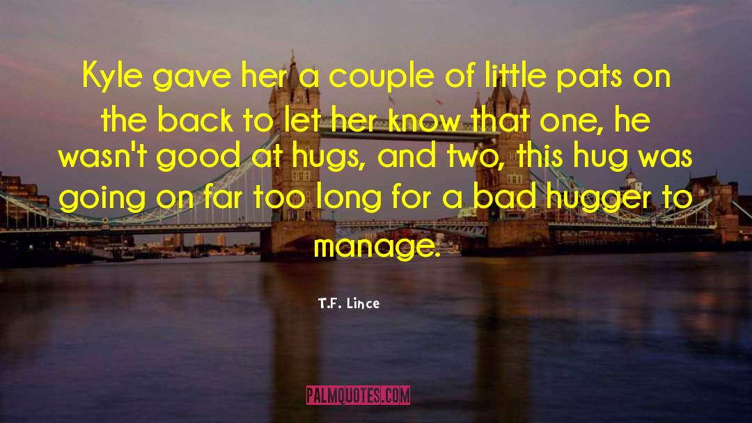 T.F. Lince Quotes: Kyle gave her a couple