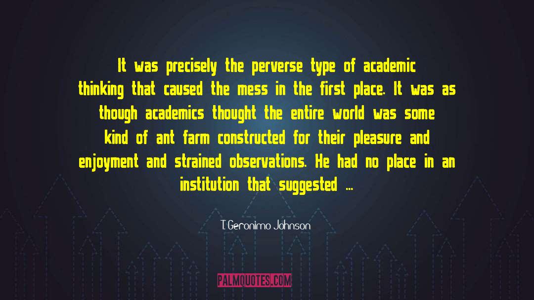 T. Geronimo Johnson Quotes: It was precisely the perverse