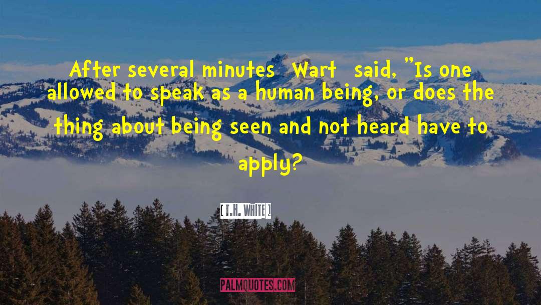 T.H. White Quotes: After several minutes [Wart] said,