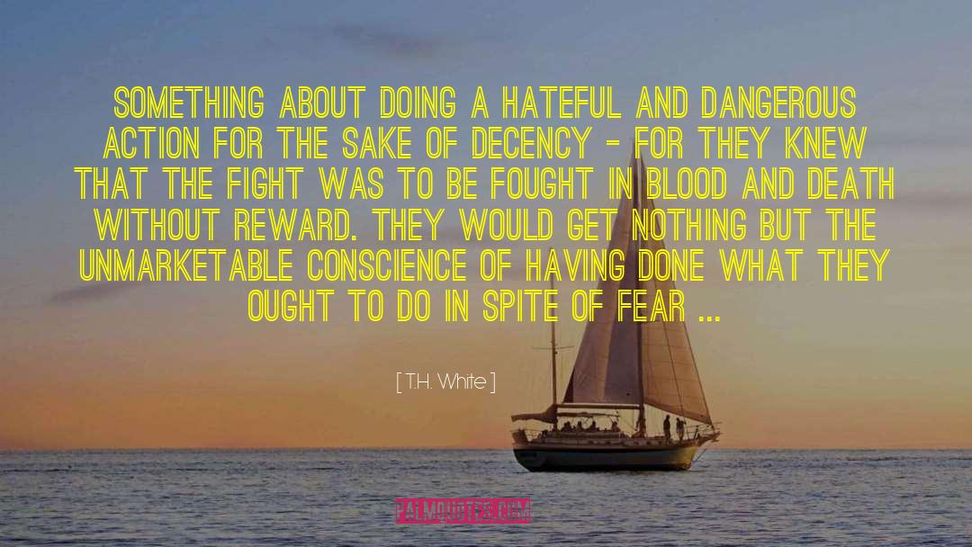 T.H. White Quotes: Something about doing a hateful