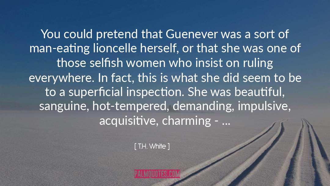 T.H. White Quotes: You could pretend that Guenever