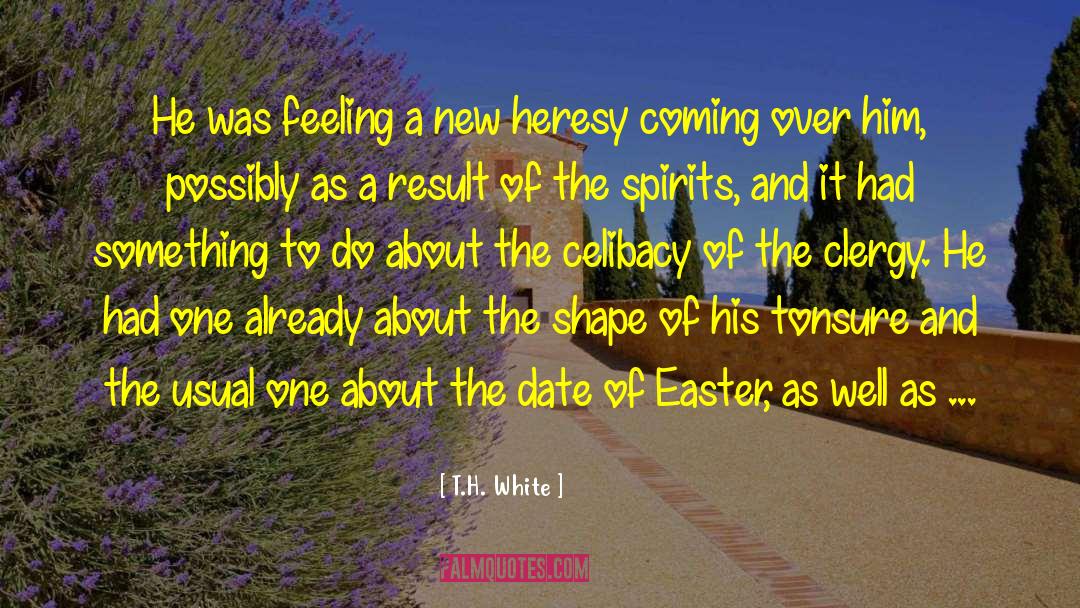 T.H. White Quotes: He was feeling a new