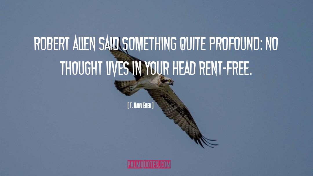 T. Harv Eker Quotes: Robert Allen said something quite