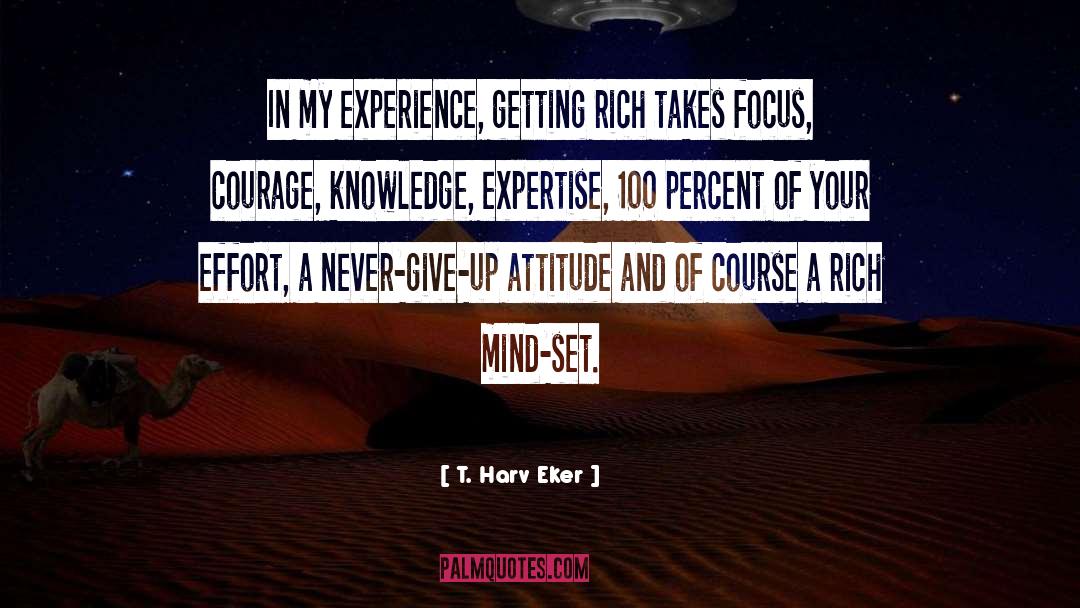 T. Harv Eker Quotes: In my experience, getting rich