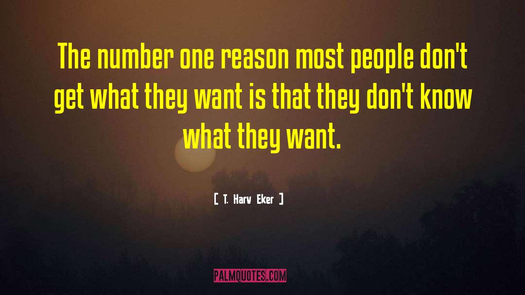T. Harv Eker Quotes: The number one reason most