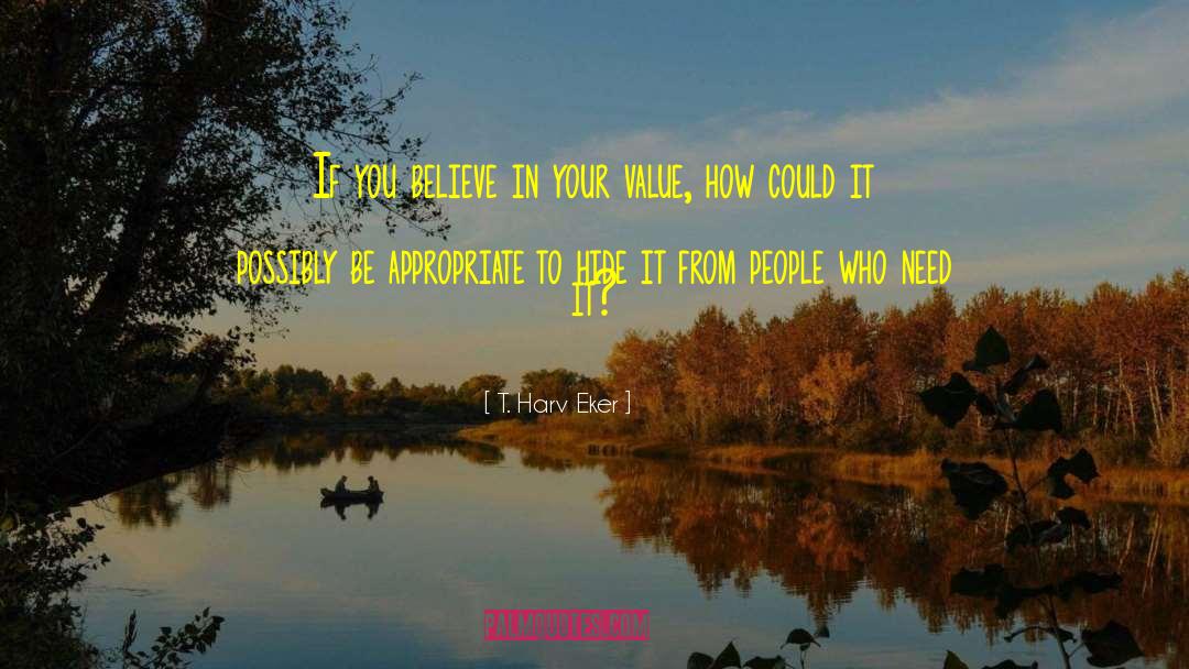 T. Harv Eker Quotes: If you believe in your