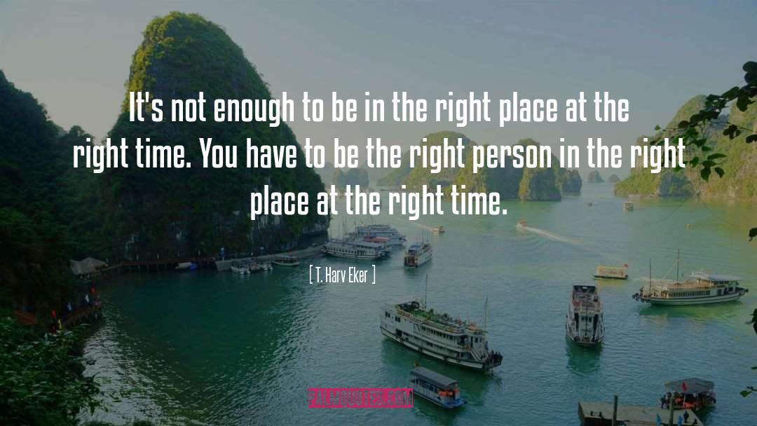 T. Harv Eker Quotes: It's not enough to be