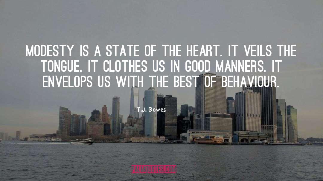 T.J. Bowes Quotes: Modesty is a state of