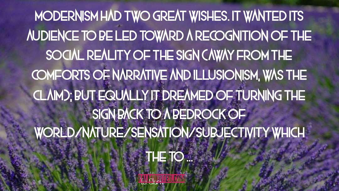 T.J. Clark Quotes: Modernism had two great wishes.