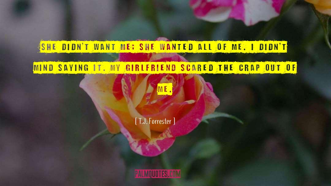 T.J. Forrester Quotes: She didn't want me; she