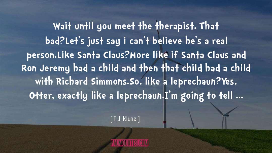 T.J. Klune Quotes: Wait until you meet the