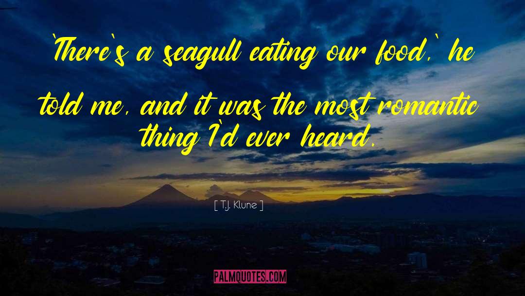 T.J. Klune Quotes: 'There's a seagull eating our