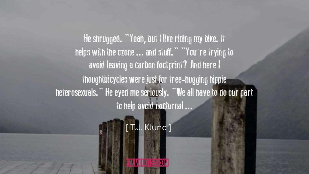 T.J. Klune Quotes: He shrugged. 