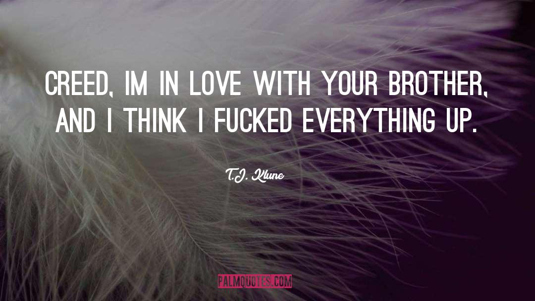 T.J. Klune Quotes: Creed, Im in love with