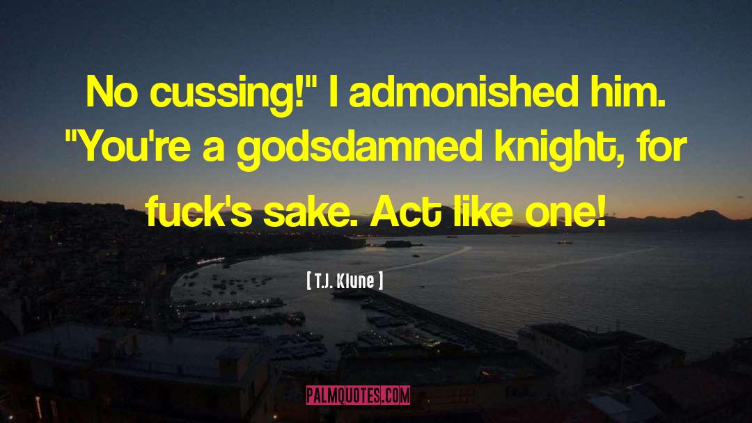 T.J. Klune Quotes: No cussing!