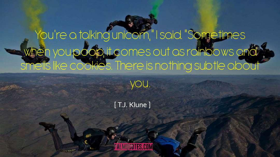 T.J. Klune Quotes: You're a talking unicorn,