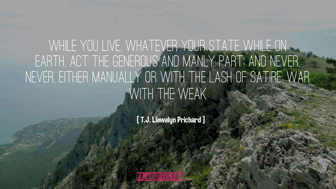 T.J. Llewelyn Prichard Quotes: While you live, whatever your