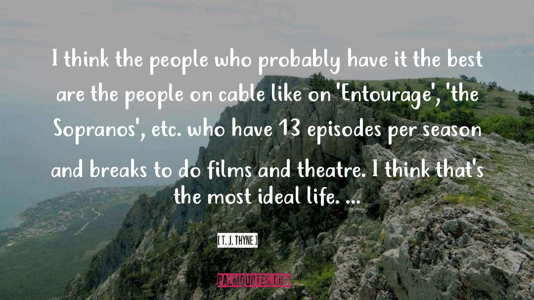 T. J. Thyne Quotes: I think the people who
