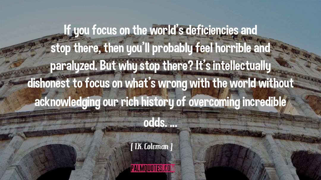 T.K. Coleman Quotes: If you focus on the